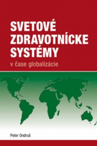 Книга Svetové zdravotnícke systémy v čase globalizácie Peter Ondruš