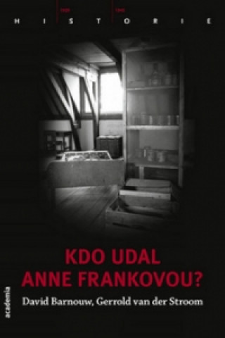 Libro Kdo udal Anne Frankovou? David Barnouw; Gerrold van der Stroom