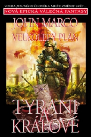 Kniha Velkolepý plán Tyrani a králové John Marco