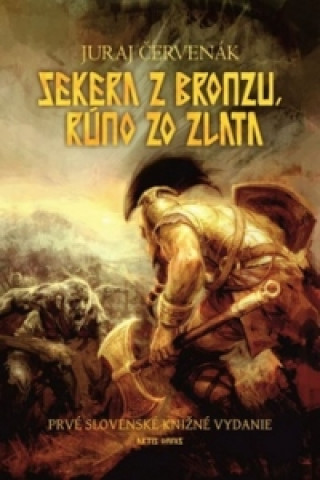 Książka Sekera z bronzu, rúno zo zlata Juraj Červenák