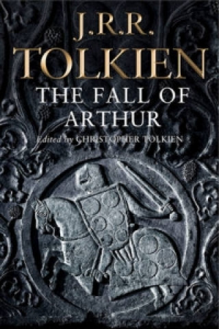 Книга The Fall of Arthur J.R.R. Tolkien