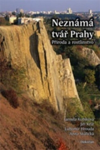 Книга Neznámá tvář Prahy Jarmila Kubíková; Jiří Kříž; Lubomír Hrouda