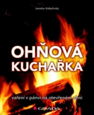 Kniha Ohňová kuchařka Jaroslav Kobylinský