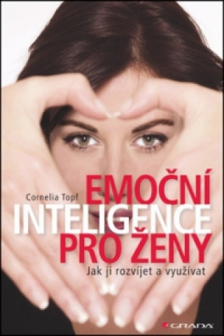 Kniha Emoční inteligence pro ženy Cornelia Topf