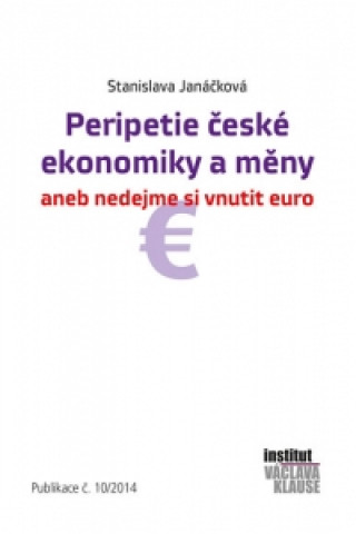 Книга Peripetie české ekonomiky a měny Stanislava Janáčková