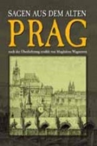 Kniha Sagen aus dem alten Prag Magdalena Wagnerová