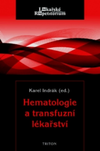 Book Hematologie a transfuzní lékařství Karel Indrák