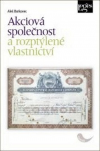 Kniha Akciová společnost a rozptýlené vlastnictví Aleš Borkovec