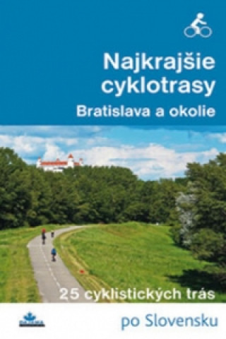 Materiale tipărite Najkrajšie cyklotrasy – Bratislava a okolie Daniel Kollár