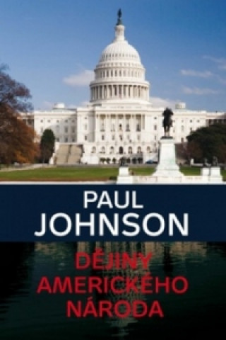 Kniha Dějiny amerického národa Paul Johnson