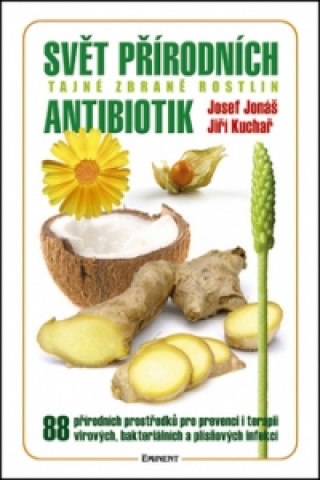 Carte Svět přírodních antibiotik Josef Jonáš