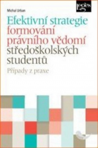 Kniha Efektivní strategie formování právního vědomí středoškolských studentů Michal Urban