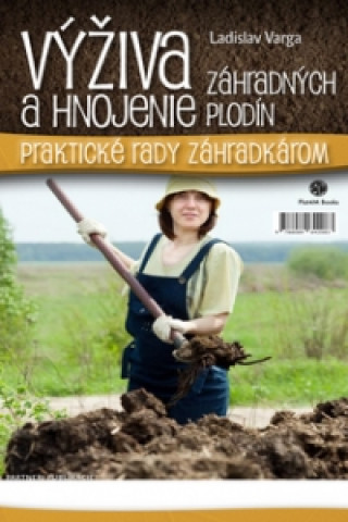 Kniha Výživa a hnojenie záhradných plodín Ladislav Varga