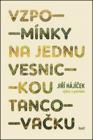 Könyv Vzpomínky na jednu vesnickou tancovačku Jiří Hájíček