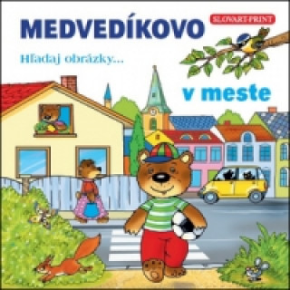 Kniha Medvedíkovo Hľadaj obrázky... v meste neuvedený autor