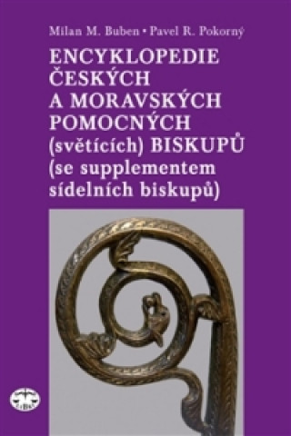 Carte Encyklopedie českých a moravských pomocných (světících) biskupů Milan Buben