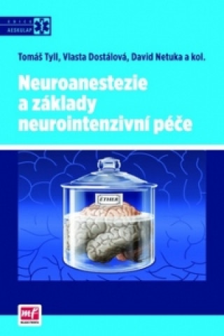 Książka Neuroanestezie a základy neurointenzivní péče Tomáš Tyll