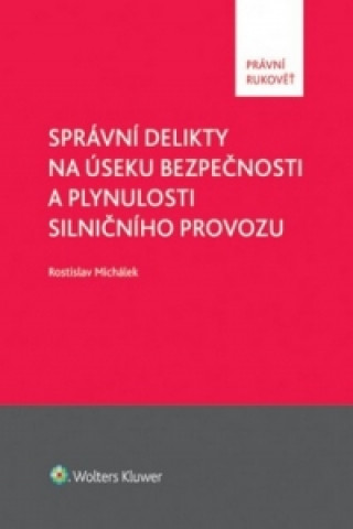 Книга Správní delikty na úseku bezpečnosti a plynulosti silničního provozu Rostislav Michálek