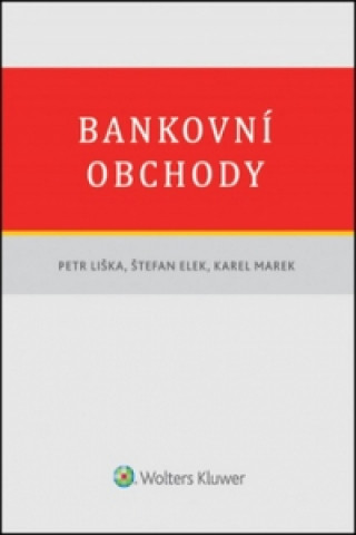 Könyv Bankovní obchody Petr Liška; Štefan Elek; Karel Marek