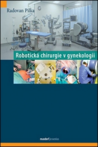 Könyv Robotická chirurgie v gynekologii Radoslav Pilka