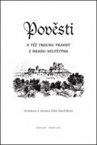 Book Pověsti a též trochu pravdy z hradu Helfštýna Věra Krejčířová