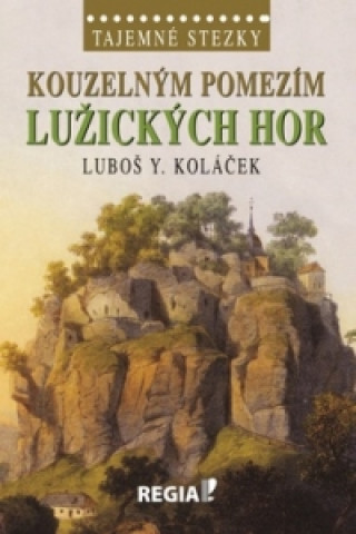 Book Kouzelným pomezím Lužických hor Luboš Y. Koláček