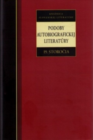 Könyv Podoby autobiografickej literatúry 19. storočia collegium