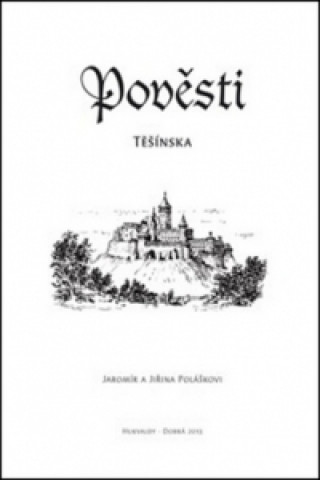 Knjiga Pověsti Těšínska Jaromír Polášek; Jiřina Polášková
