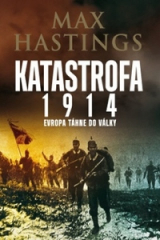 Kniha Katastrofa 1914 Max Hastings