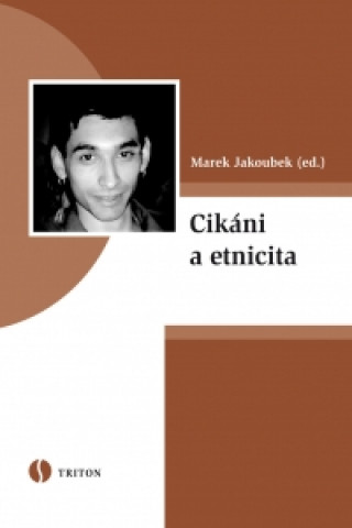 Kniha Cikáni a etnicita Marek Jakoubek