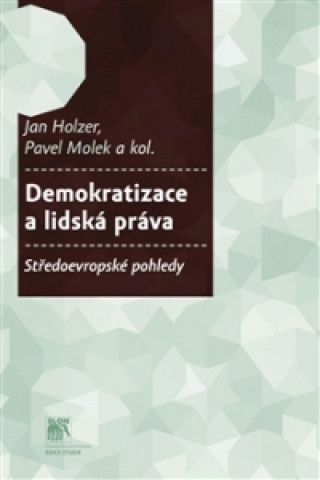 Книга Demokratizace a lidská práva Jan Holzer; Pavel Molek