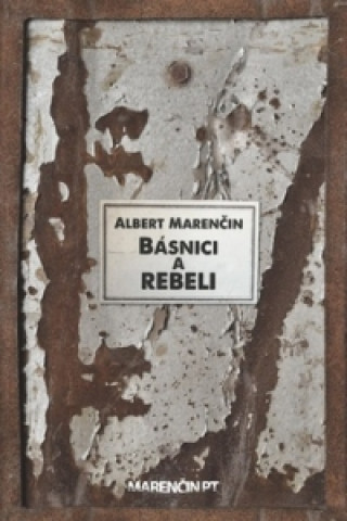 Book Básnici a rebeli Albert Marenčin
