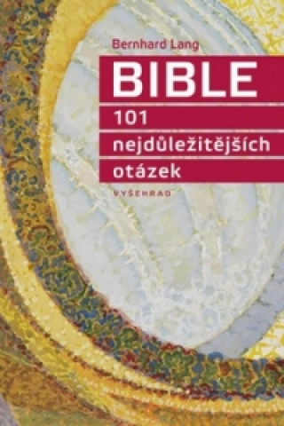 Carte Bible 101 nejdůležitějších otázek Bernhard Lang