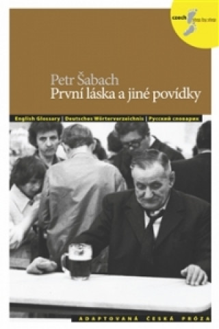 Kniha Prvni laska a jine povidky / First love and other stories. Czech Reader with free audio CD Petr Šabach