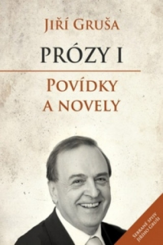 Könyv Prózy I Povídky a novely Jiří Gruša