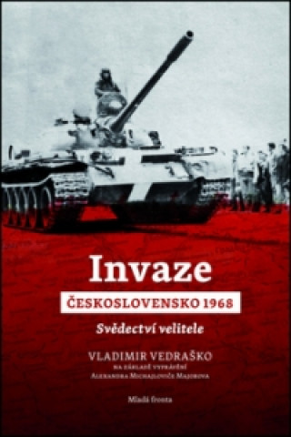 Knjiga Invaze Československo 1968 Vladimír Vedraško