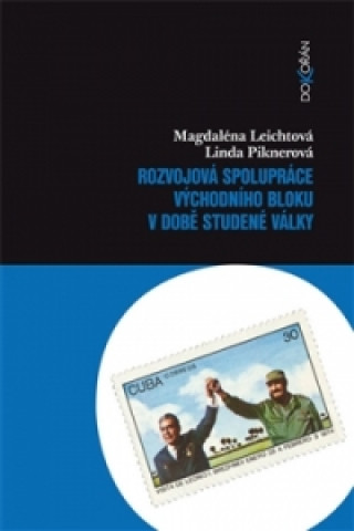 Könyv Rozvojová spolupráce východního bloku v Magdaléna Leichtová