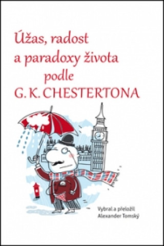 Kniha Úžas, radost a paradoxy života podle G.K. Chestertona Alexander Tomský