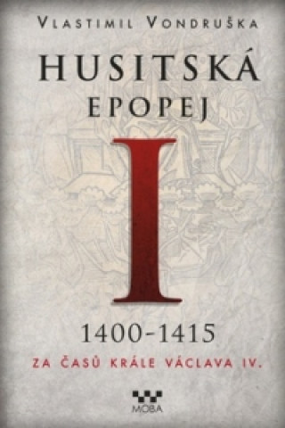 Carte Husitská epopej I 1400-1415 Vlastimil Vondruška