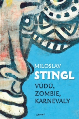 Kniha Vúdú, zombie, karnevaly Miloslav Stingl