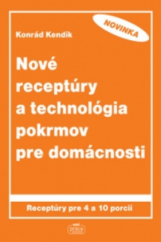 Książka Nové receptúry a technológia pokrmov pre domácnosti Konrád Kendík