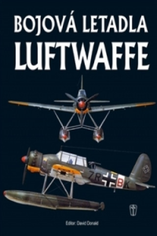 Kniha Bojová letadla Luftwaffe David Donald