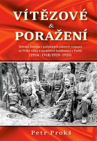 Book Vítězové a poražení 1914-1920 Petr Prokš