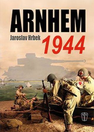 Book Arnhem 1944 Jaroslav Hrbek