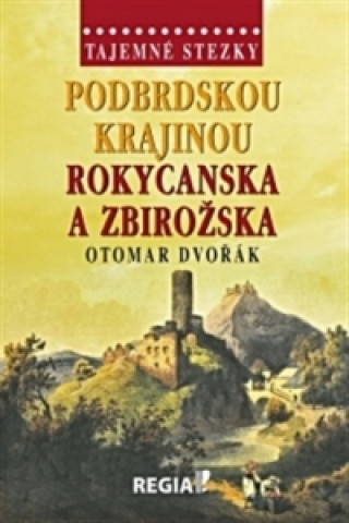 Kniha Podbrdskou krajinou Rokycanska a Zbirožska Otomar Dvořák