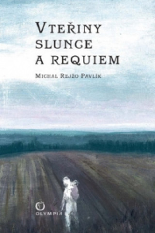 Book Vteřiny slunce a requiem Pavlík Michal Rejžo