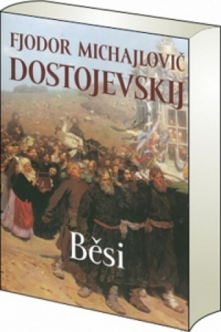 Kniha Běsi Fjodor Michajlovič Dostojevskij