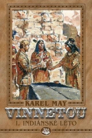 Kniha Vinnetou I. Indiánské léto Karel May