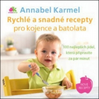 Książka Rychlé a snadné recepty pro kojence a batolata Annabel Karmel