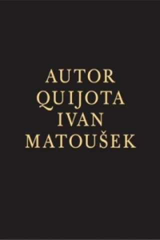 Kniha Autor Quijota Ivan Matoušek; Ivan Matoušek